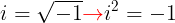 \large i=\sqrt{-1}{\color{Red} \rightarrow }i^{2}=-1